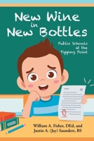 New Wine in New Bottles: Public Schools at the Tipping Point B0GH8TSVLX Book Cover