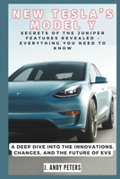 NEW TESLA’S MODEL Y: Secrets of the Juniper Features Revealed – Everything You Need to Know: A Deep Dive into the Innovations, Changes, and the Future of EVs (AI, GADGET, BOT AND TRENDS UPDATES) B0DT9MJB2N Book Cover
