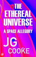 THE ETHEREAL UNIVERSE: A SPACE ALLEGORY null Book Cover