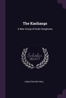 The Kaoliangs: A New Group Of Grain Sorghums 1377394433 Book Cover