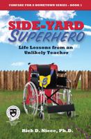 Side-Yard Superhero: Life Lessons from an Unlikely Teacher 098154620X Book Cover