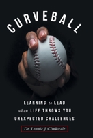 Curveball: Learning to Lead when Life Throws You Unexpected Challenges B0DZCKRW94 Book Cover