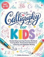 Kids Calligraphy Adventures: Workbook for Young Artists - Mastering the Art of Beautiful Letters and Creative Words 8396995125 Book Cover