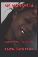 Ms.Money314: Money Was the Motive 1794272526 Book Cover