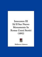 Innocenzo III Ed Il Suo Nuovo Monumento In Roma: Cenni Storici (1892) (Italian Edition) 1173277250 Book Cover
