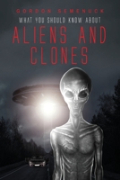 What You Should Know About Aliens and Clones 1649617607 Book Cover