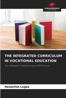 THE INTEGRATED CURRICULUM IN VOCATIONAL EDUCATION: The challenges of implementing an EFA/YA course B0CK3PWJMB Book Cover