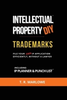 Intellectual Property DIY Trademarks: File Your Own IP Application Efficiently, Without A Lawyer B0CTWJWZD2 Book Cover
