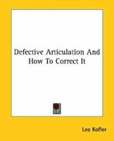 Defective Articulation And How To Correct It 1425321410 Book Cover