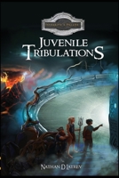 Juvenile Tribulations: An epic fantasy novel! B09TT2ZTF5 Book Cover