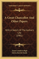 A Great Chancellor And Other Papers: With A Sketch Of The Author's Life 143672984X Book Cover