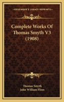 Complete Works Of Thomas Smyth V3 1165386909 Book Cover