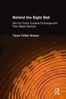 Behind The Eight Ball: Sex For Crack Cocaine Exchange And Poor Black Women 0789024578 Book Cover