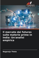 Il mercato dei futures sulle materie prime in India: Un'analisi empirica 6205345110 Book Cover