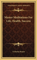 Master Meditations For Life, Health, Success 1428633936 Book Cover