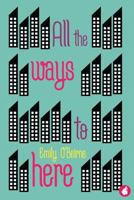 All the Ways to Here 3955338940 Book Cover