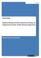 Barack Obama and the American Dream as Depicted in Some of His Famous Speeches 3656191506 Book Cover