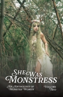 She Was Monstress Volume Two: An Anthology of Monster Women B0GCFKW3GN Book Cover