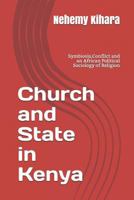 Church and State in Kenya: Symbiosis, Conflict and an African Political Sociology of Religion 1793442401 Book Cover