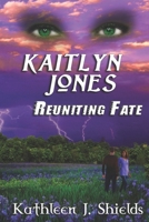 Kaitlyn Jones, Reuniting Fate 1941345085 Book Cover