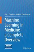 Machine Learning in Medicine - A Complete Overview 3319386387 Book Cover