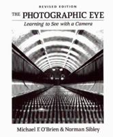 The Photographic Eye: Learning to See with a Camera 0871922835 Book Cover