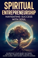 Spiritual Entrepreneurship: Navigating Success With Soul 1068678305 Book Cover