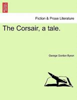 The Corsair, a tale. Second Edition 1241175969 Book Cover