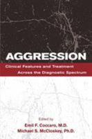 Aggression: Clinical Features and Treatment Across the Diagnostic Spectrum 1615371532 Book Cover
