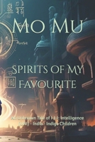 Spirits of My Favourite: An Unknown Tale of I-I-I: Intelligence (UNI) - India - Indigo Children B0DWMHPN1D Book Cover