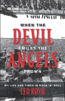 When the Devil Smiles the Angels Frown: My Life and Times in Rock 'n' Roll 0578539802 Book Cover