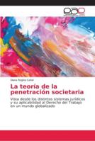 La teoría de la penetración societaria: Vista desde los distintos sistemas jurídicos y su aplicabilidad al Derecho del Trabajo en un mundo globalizado 6202154187 Book Cover