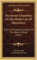The Smruti Chandrika On The Hindu Law Of Inheritance: A Work Of Especial Authority Of The Madras School 1287359353 Book Cover