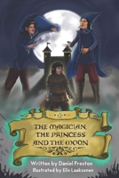 The Magician, The Princess and The Moon B0DRDFVN5T Book Cover