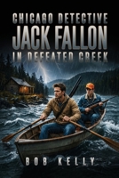 Chicago Detective Jack Fallon In Defated Creek B0H531K877 Book Cover