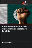 Empowerment politico delle donne: esplorare le sfide 6208655994 Book Cover