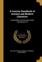 A Concise Handbook of Ancient and Modern Literature: Issued Either Anonymously, Under Pseudonyms, O 0530139456 Book Cover