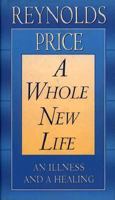 A Whole New Life: An Illness and a Healing 0743238540 Book Cover