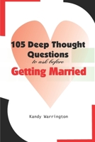 105 Deep Thought Questions To Ask Before Getting Married B09ZCYX8DF Book Cover