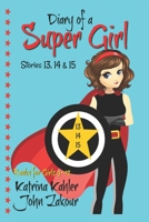 Diary of a Super Girl - Books 13, 14 & 15: Books for Girls B09GZFHYQ1 Book Cover