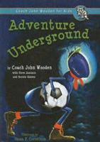 Adventure Underground (Coach John Wooden for Kids) 0789168138 Book Cover