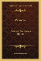 Zenobia: Dramma Per Musica (1740) 1480036900 Book Cover