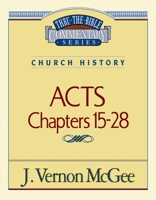Thru the Bible Commentary: Acts Chapters 15- 28 0785210458 Book Cover