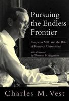 Pursuing the Endless Frontier: Essays on MIT and the Role of Research Universities 0262220725 Book Cover