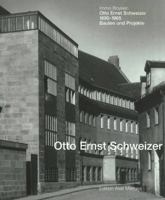 Otto Ernst Schweizer: Bauten und Projekte 3930698013 Book Cover