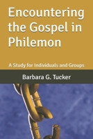 Encountering the Gospel in Philemon: A Study for Individuals and Groups B0GCKQMB6B Book Cover