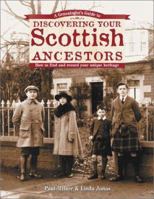 A Genealogist's Guide to Discovering Your Scottish Ancestors: How to Find and Record Your Unique Heritage (Discovering Your Ancestors) 1558705996 Book Cover