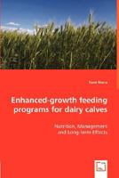 Enhanced-Growth Feeding Programs for Dairy Calves - Nutrition, Management 3836477777 Book Cover