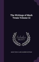 The Writings of Mark Twain [Pseud, Volume 12 114185953X Book Cover