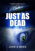 Just As Dead: A Harry Gant Novel 1732286302 Book Cover